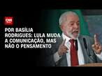 Análise: Lula muda a comunicação, mas não o pensamento | LIVE CNN