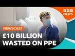 How did the UK Government waste £10 Billion on PPE during the pandemic? | BBC Newscast