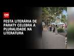 Festa literária de Paraty celebra a pluralidade na literatura | CNN Prime Time