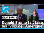 Donald Trump fait taire les "Voix de l'Amérique" • FRANCE 24