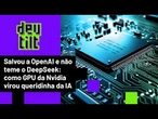'Sem fins lucrativos?': Como a Nvidia deu mãozinha à OpenAI antes da fama do ChatGPT