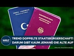 EINBÜRGERUNG: Zahl der Doppelstaatler nimmt zu! Kaum jemand gibt den alten Pass noch ab