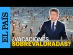 SALUD | ¿Están las vacaciones "sobrevaloradas" como dice Feijóo? | EL país