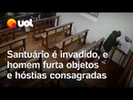 Santuário é invadido, e homem furta objetos e hóstias consagradas no Paraná; veja vídeo