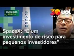 Investimento na SpaceX: Economista alerta sobre riscos para pequenos investidores