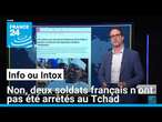 Non, deux soldats français n’ont pas été arrêtés au Tchad • FRANCE 24