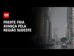 Previsão do tempo: frente fria avança pela região Sudeste | CNN NOVO DIA