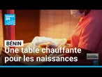 Bénin : une table chauffante pour les nouveaux-nés • FRANCE 24