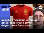 Reinaldo: Vermelho da camisa da Seleção não tem viés político, mas reação sim. E um filme de Chaplin