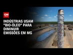CNN Energia: indústrias usam "bio-óleo" para diminuir emissões em MG | CNN NOVO DIA