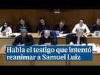 El testigo que intentó reanimar a Samuel Luiz: 