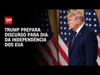 O que esperar do discurso de Donald Trump no Dia da Independência? Veja análise | CNN PRIME TIME