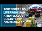 Atropelamento interrompe festa do Liverpool na Inglaterra; suspeito de 53 anos é detido