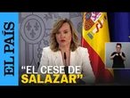 Pilar Alegría: "Se ha procedido al cese de Salazar, que las víctimas utilicen los canales" | EL PAÍS
