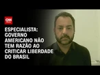 Governo americano não tem razão ao criticar liberdade do Brasil, diz especialista | WW