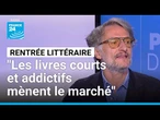 Rentrée littéraire 2025 : "Les livres courts et addictifs mènent le marché" • FRANCE 24