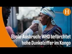 WHO erklärt Ebola-Ausbruch im Kongo zum „internationalen Gesundheitsnotstand“