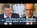 BUNDESTAGSWAHL: Merz geht in Offensive! CDU-Chef äußert sich zu Anträgen mit Stimmen der AfD