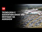 Agrishow: Robótica revoluciona agricultura com uso de IA | CNN PRIME TIME