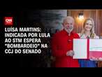 Indicada por Lula ao STM espera "bombardeio" na CCJ do Senado | BASTIDORES CNN