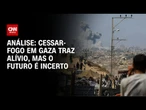 Análise: Israel recua tropas, mas se diz pronto para atacar | WW