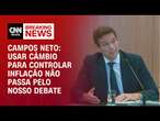 Campos Neto: Usar câmbio para controlar inflação não passa pelo nosso debate | LIVE CNN