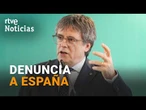 Puigdemont denuncia a España ante la Comisión Europea | RTVE Noticias
