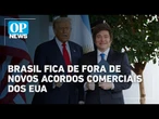 EUA anunciam acordos comercial com Argentina e mais 3 países; Brasil fica de fora | O POVO News