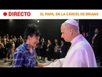 DIRECTO|LEÓN XIV visita el CENTRO PENITENCIARIO BRIANS | IMÁGENES CON SONIDO NATURAL|RTVE Noticias