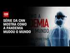 CNN Brasil estreia série sobre como a pandemia mudou o mundo | CNN NOVO DIA