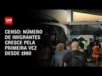 Número de estrangeiros e naturalizados brasileiros voltou a crescer no Brasil | CNN ARENA