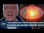 PUTINS KRIEG: "Das merke ich!" Front-Überraschung der Ukraine? Russen-Blogger verrät sich!