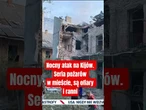 Nocny atak na Kijów. Seria pożarów w mieście, są ofiary i ranni