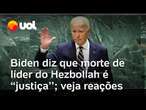 Biden diz que morte de líder do Hezbollah é 'justiça'; Rússia fala em 'assassinato político'; veja