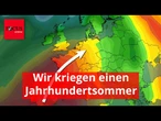 Wir kriegen einen Jahrhundertsommer - das sind die Gründe