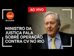 Ao vivo: Ministro da Justiça fala sobre operação contra Comando Vermelho no Rio