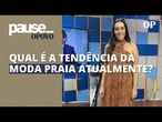 Diretora criativa da Meio Tom, Manuela Melo fala sobre tendência da moda praia: "atemporal" | Pause