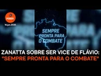 Zanatta sobre ser vice de Flávio: "Sempre pronta para o combate"