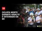 Ciclista morto durante assalto é enterrado em BH | AGORA CNN