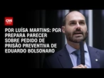 PGR prepara parecer sobre pedido de prisão de Eduardo Bolsonaro | BASTIDORES CNN