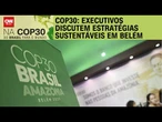 COP30: CEOs destacam à CNN estratégias setoriais sustentáveis | CNN PRIME TIME