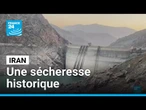L'Iran fait face à une sécheresse historique • FRANCE 24
