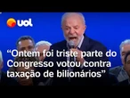 Lula: 'Parte do Congresso votou contra taxação de bilionários e vocês não podem ficar quietos'
