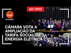 Ao vivo: Câmara vota a ampliação da Tarifa Social de Energia Elétrica