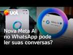 Meta AI no WhatsApp pode ler suas conversas? Veja o que diz a empresa de Mark Zuckerberg; vídeo