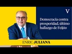 Democracia contra prosperidad, último hallazgo de Feijóo | Enfoque Enric Juliana
