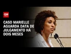 Caso Marielle aguarda data de julgamento há dois meses | CNN 360º