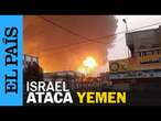 ISRAEL | Israel bombardea Yemen un día después del ataque hutí a Tel Aviv que dejó varios heridos