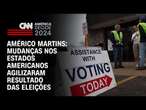 Américo Martins: Mudanças nos estados americanos agilizaram resultado das eleições | LIVE CNN