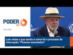 Lula relata o que sentiu e como foi o processo de internação: “Ficaram assustados”